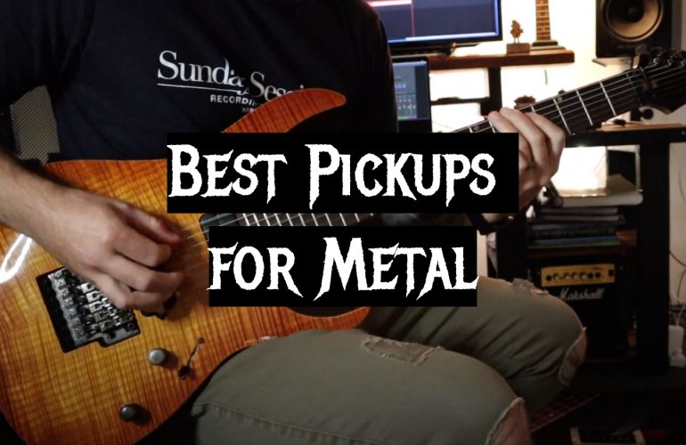5 Best Pickups for Metal
