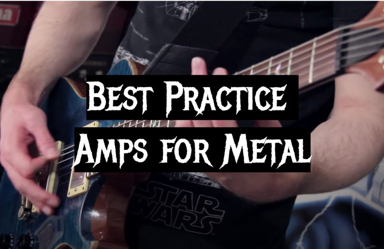 5 Best Practice Amps for Metal