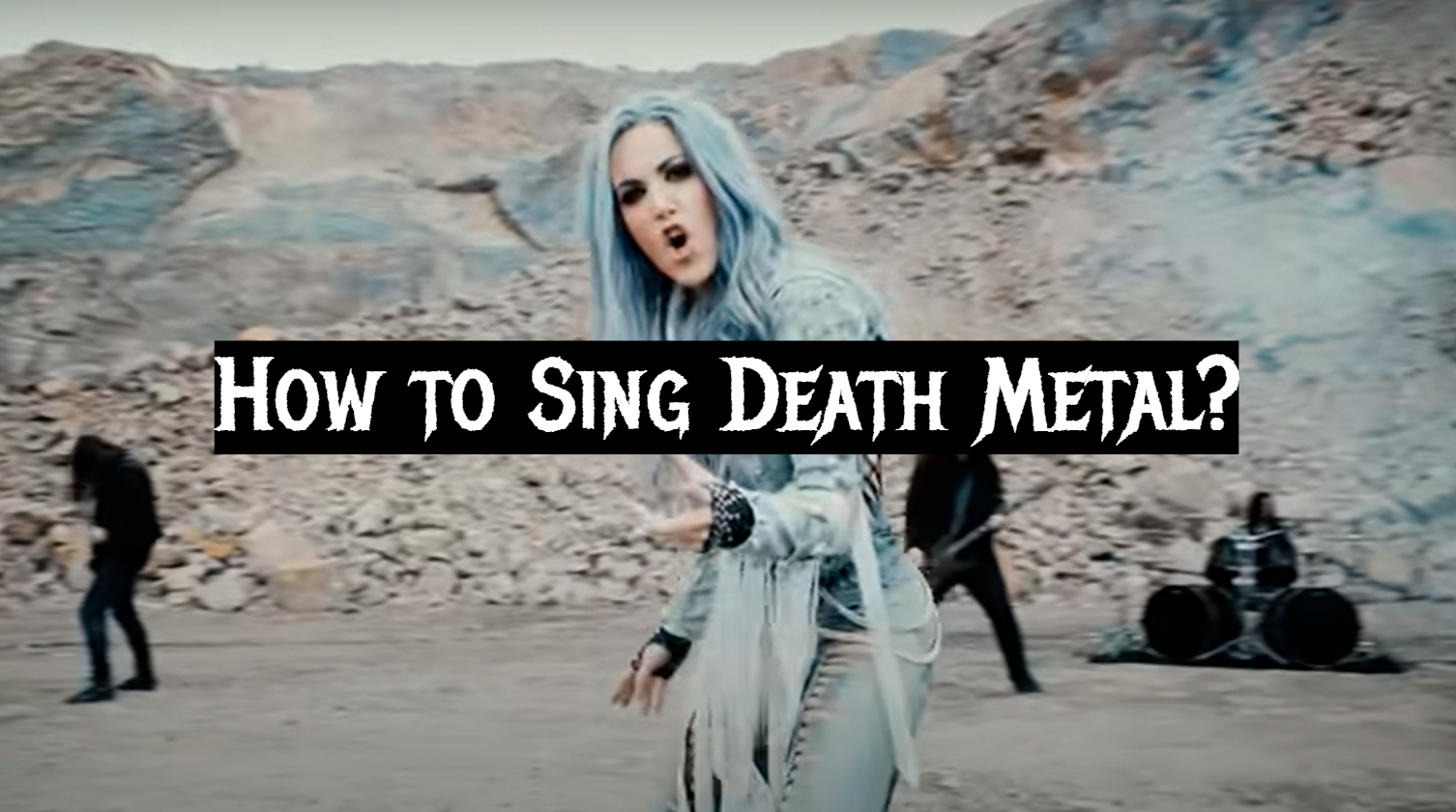 How to Sing Death Metal?