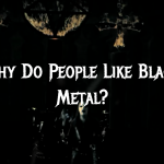 Why Do People Like Black Metal?