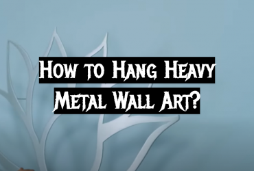 How to Hang Heavy Metal Wall Art?
