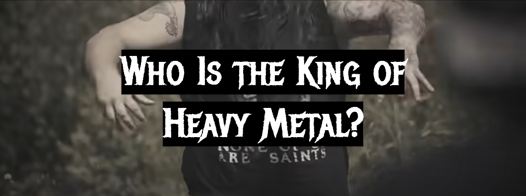 Who Is the King of Heavy Metal?