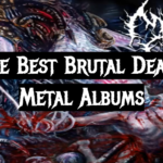 The Best Brutal Death Metal Albums