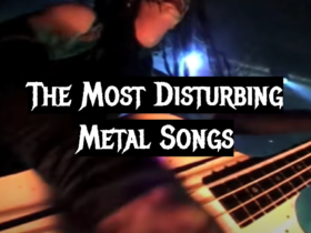 The Most Disturbing Metal Songs