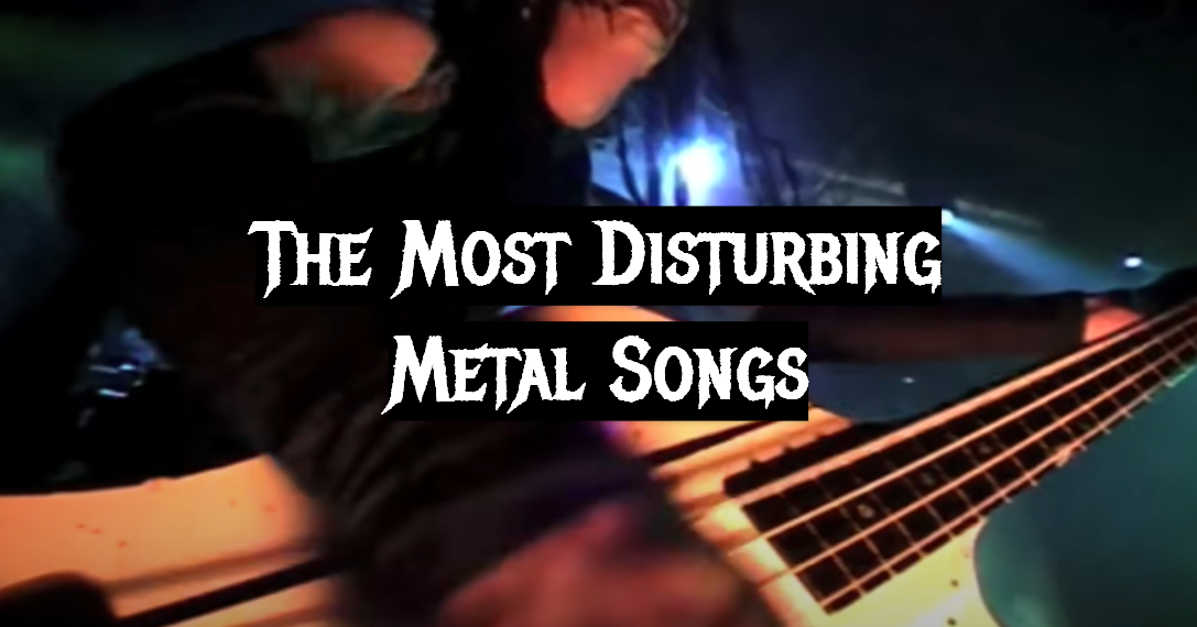 The Most Disturbing Metal Songs